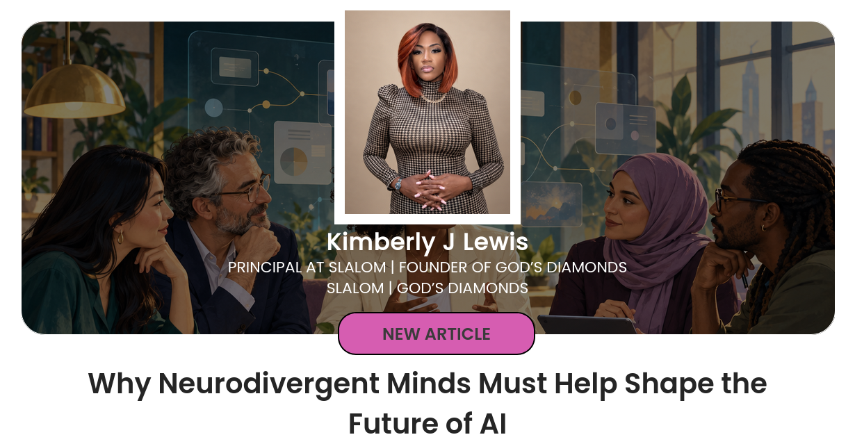 Influential Women article preview: portrait of Kimberly J. Lewis centered above a collaborative meeting scene, with a “New Article” label and the title “Why Neurodivergent Minds Must Help Shape the Future of AI.”